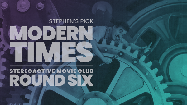 Stereoactive Movie Club: Ep 35 // Modern Times