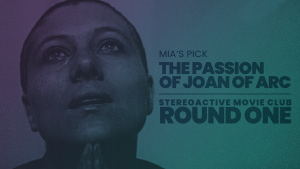 Stereoactive Movie Club Ep 2 // The Passion of Joan of Arc