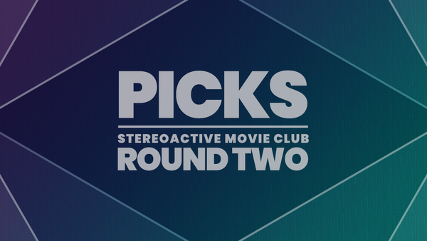 Stereoactive Movie Club Ep 7 // Round 1 Wrap Up / Round 2 Picks