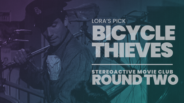 Stereoactive Movie Club Ep 10 // Bicycle Thieves