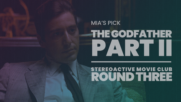 Stereoactive Movie Club Ep 18 // The Godfather Part II